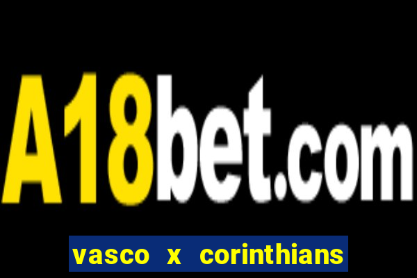 vasco x corinthians primeiro turno